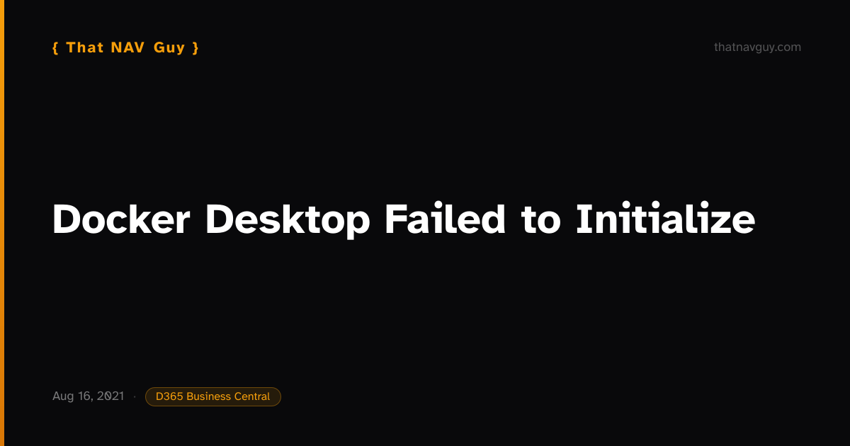 Docker Desktop Failed to Initialize | That NAV Guy