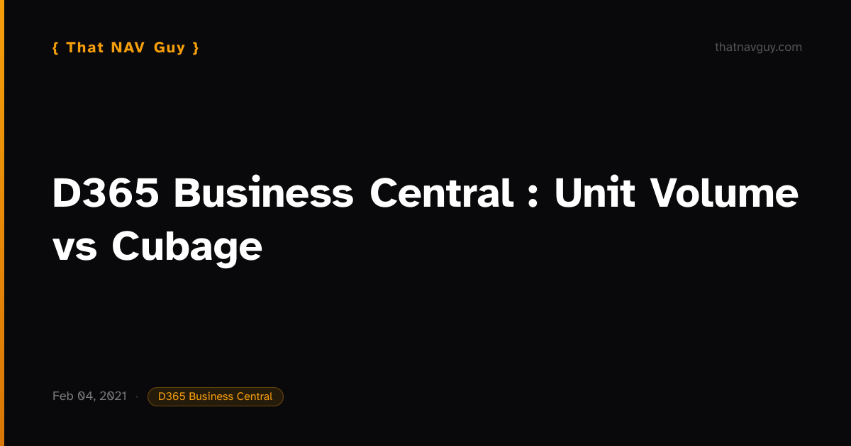 D365 Business Central : Unit Volume vs Cubage | That NAV Guy