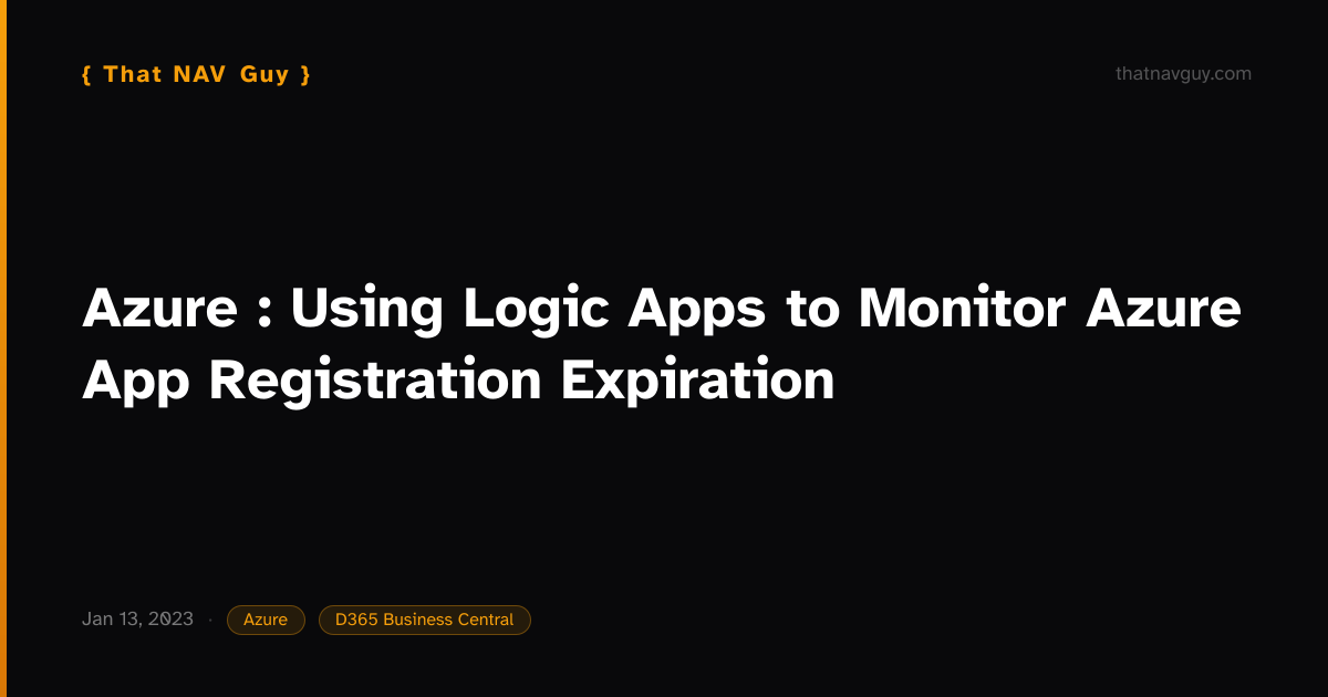 Azure : Using Logic Apps to Monitor Azure App Registration Expiration ...
