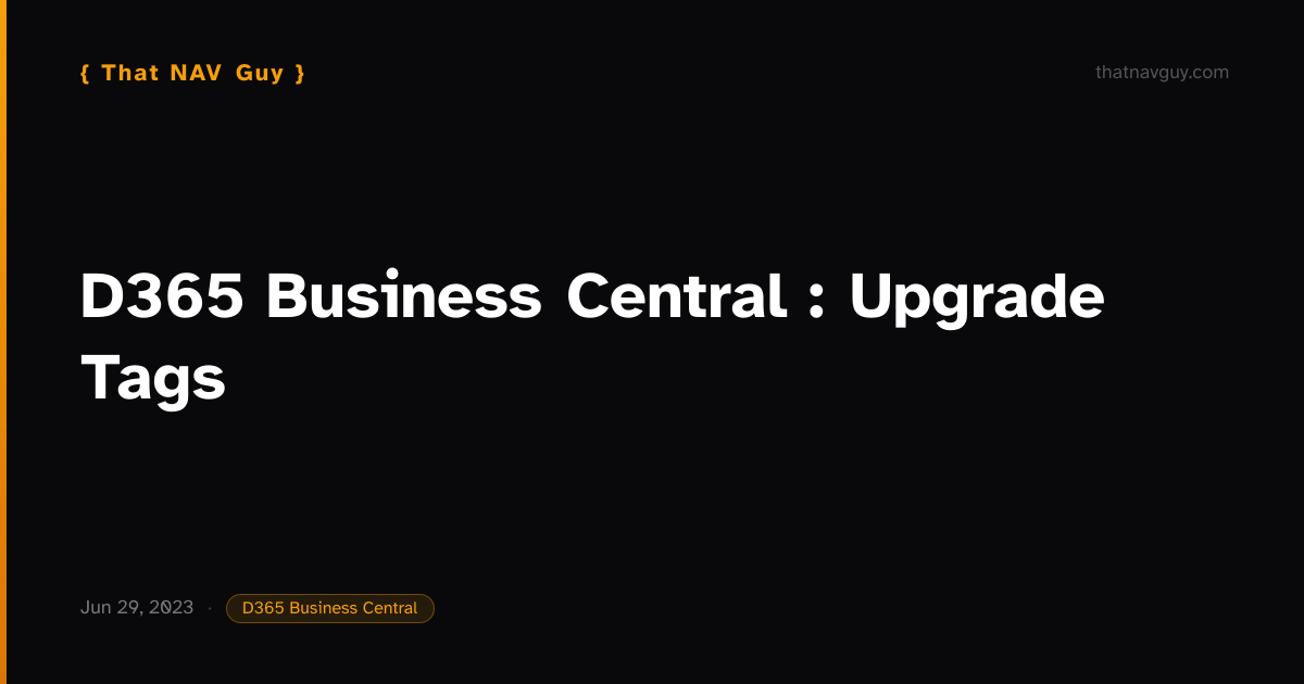 Upgrade Tags D365 Business Central : Upgrade Tags | That NAV Guy
