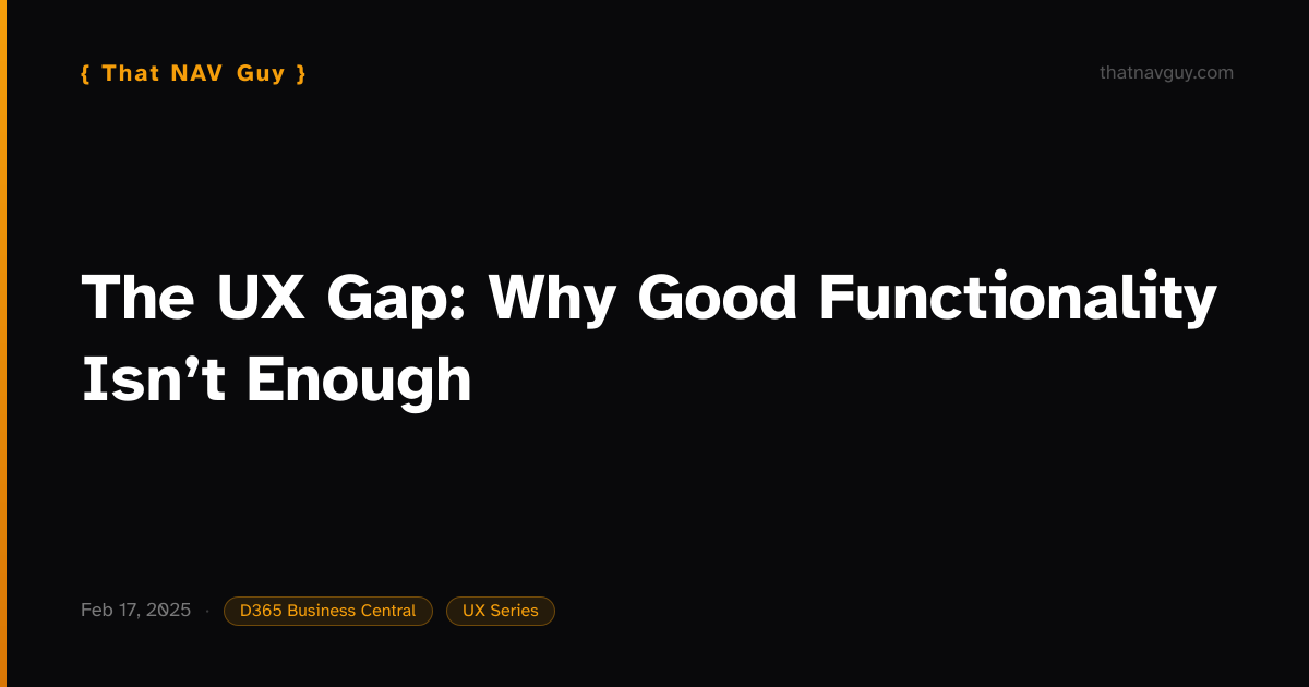 The UX Gap: Why Good Functionality Isn’t Enough | That NAV Guy